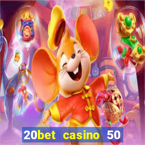 20bet casino 50 free spins