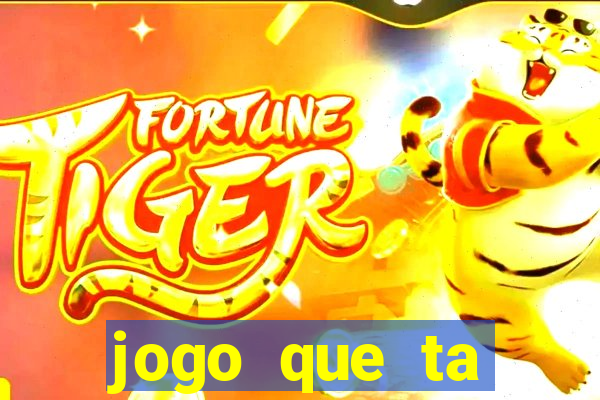 jogo que ta pagando hoje