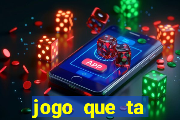 jogo que ta pagando hoje