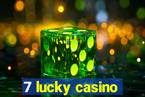 7 lucky casino