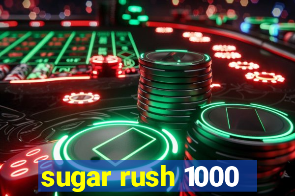 sugar rush 1000