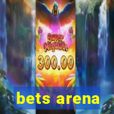 bets arena