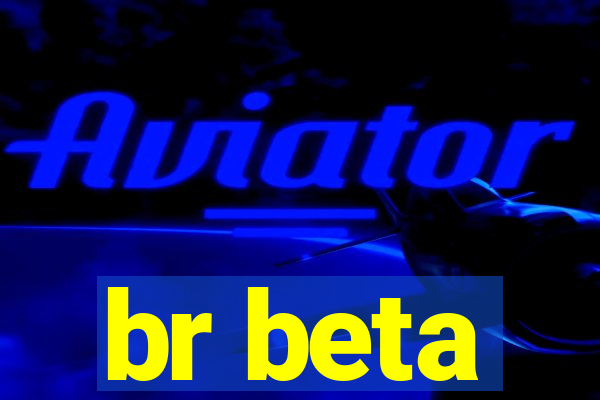 br beta