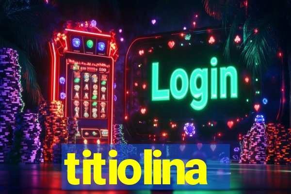 titiolina