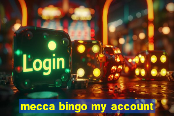 mecca bingo my account