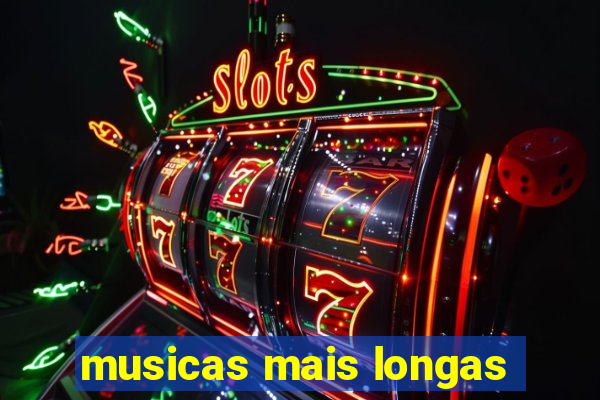 musicas mais longas