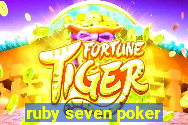 ruby seven poker