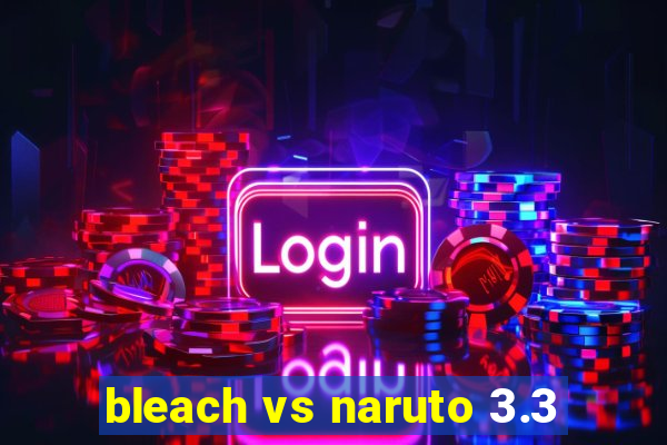 bleach vs naruto 3.3