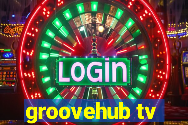 groovehub tv