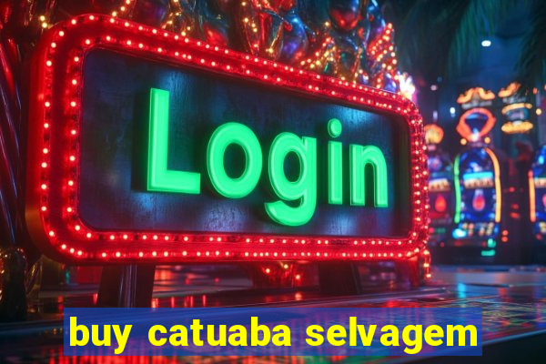 buy catuaba selvagem