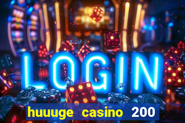 huuuge casino 200 free spins