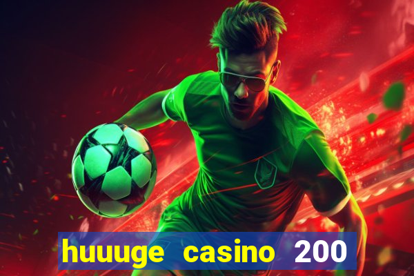 huuuge casino 200 free spins