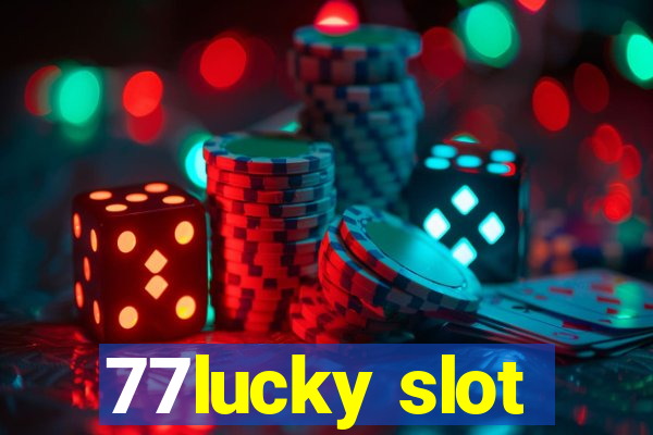 77lucky slot