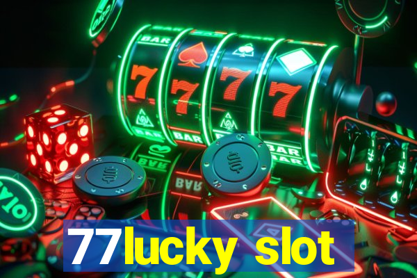 77lucky slot