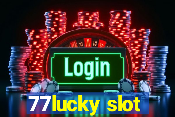 77lucky slot