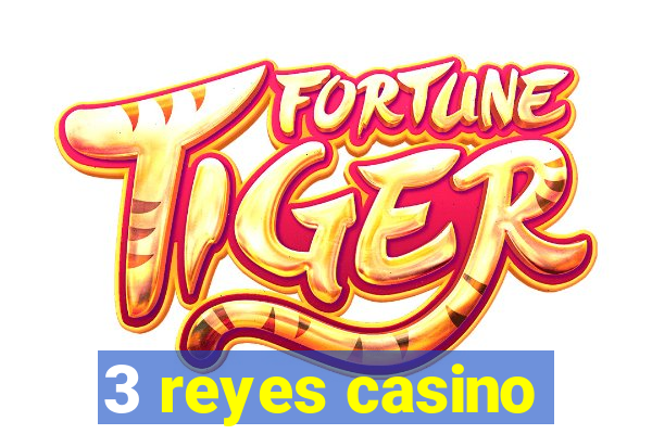 3 reyes casino