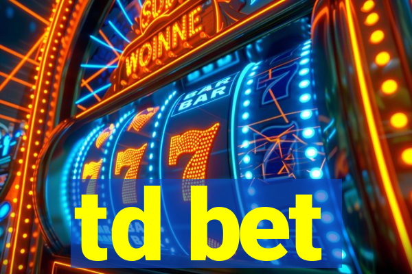 td bet