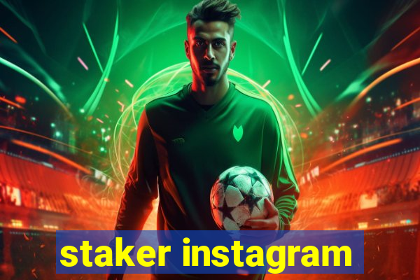 staker instagram