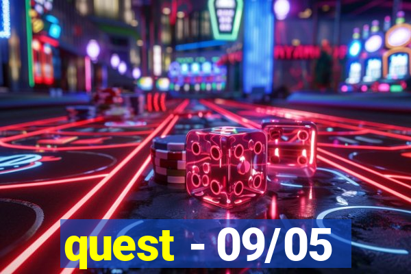 quest - 09/05