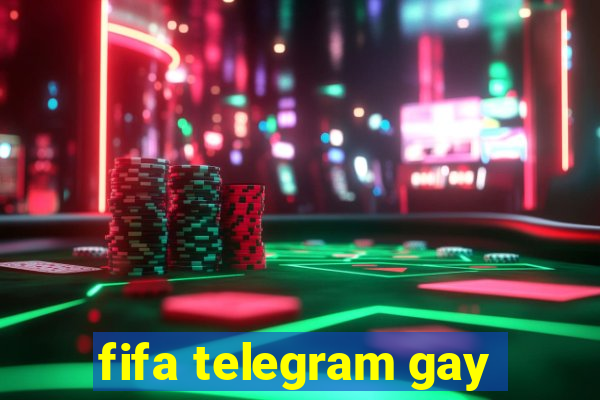 fifa telegram gay