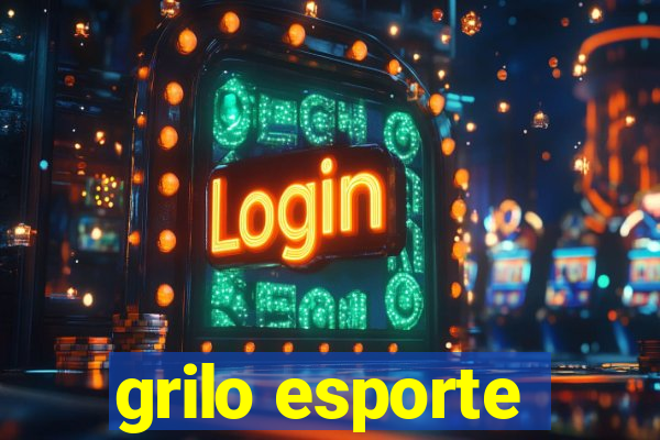 grilo esporte