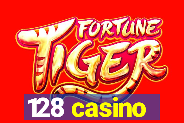 128 casino