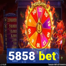 5858 bet