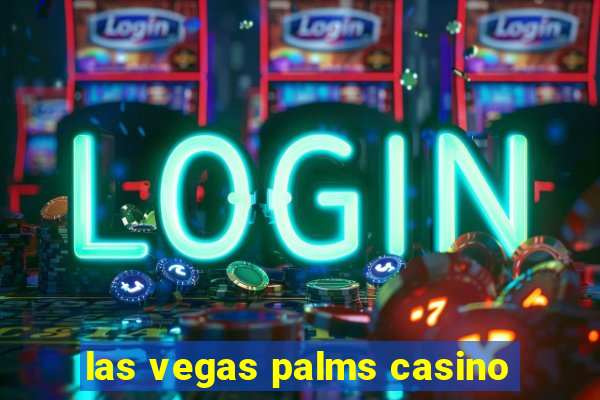 las vegas palms casino