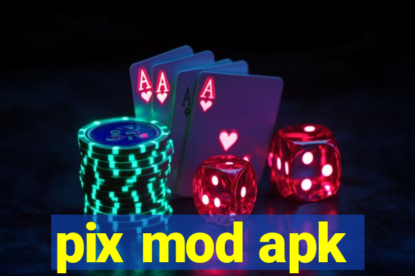 pix mod apk