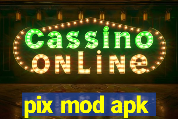 pix mod apk