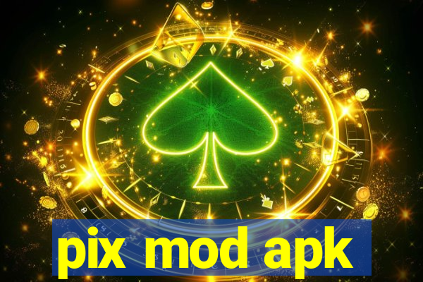 pix mod apk