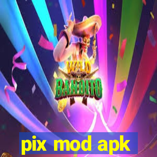 pix mod apk