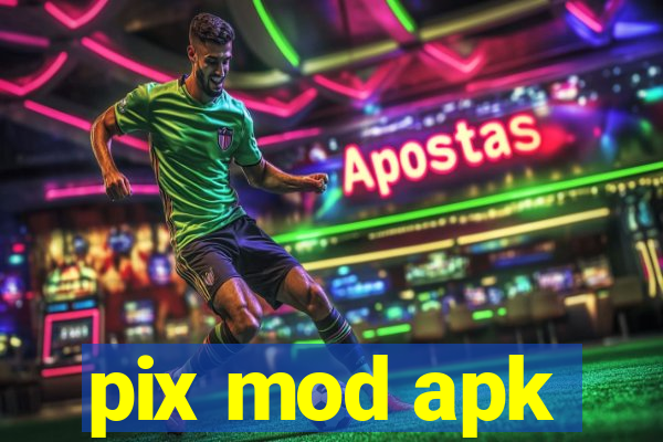 pix mod apk