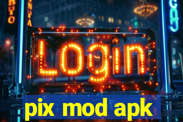 pix mod apk