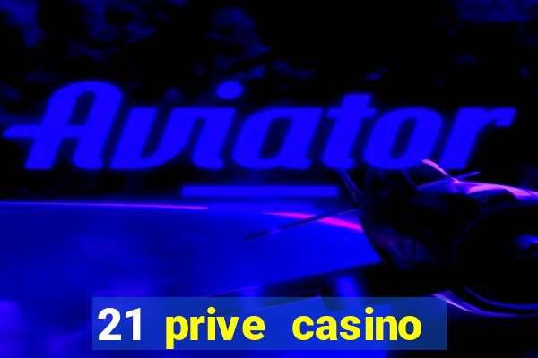 21 prive casino bonus codes