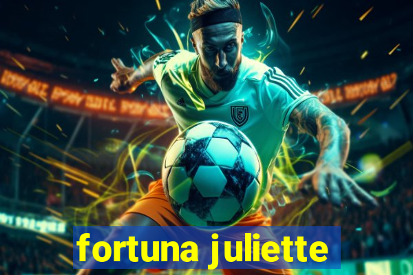 fortuna juliette