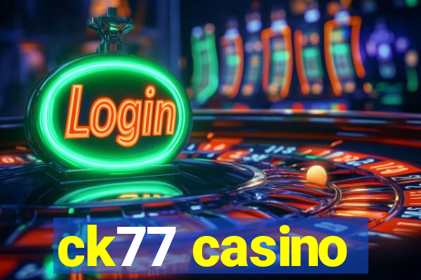 ck77 casino