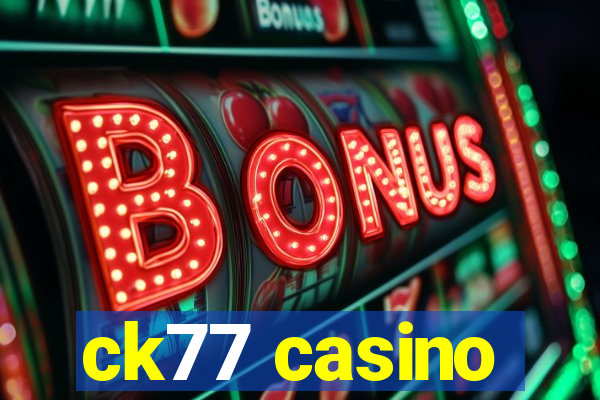 ck77 casino