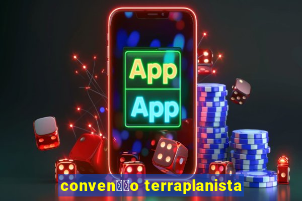 conven莽茫o terraplanista