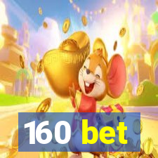 160 bet