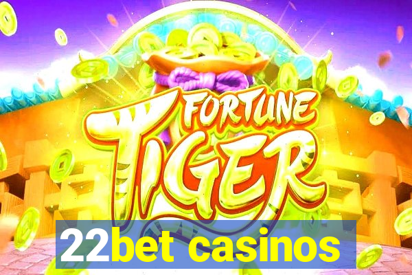 22bet casinos