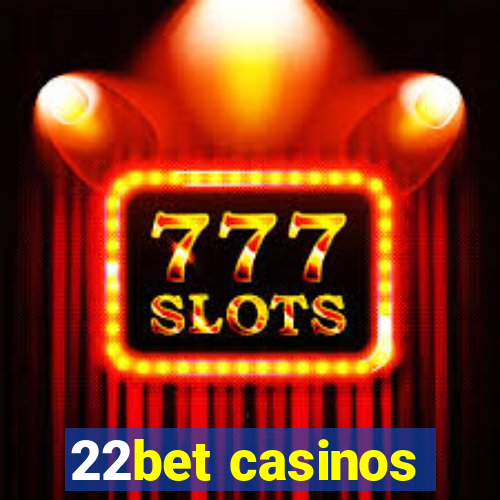 22bet casinos