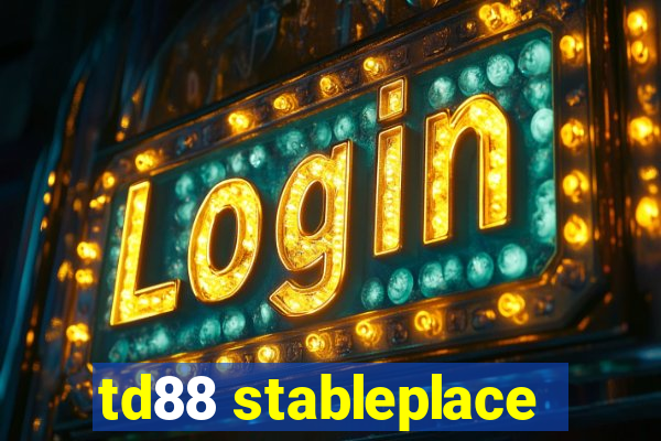 td88 stableplace