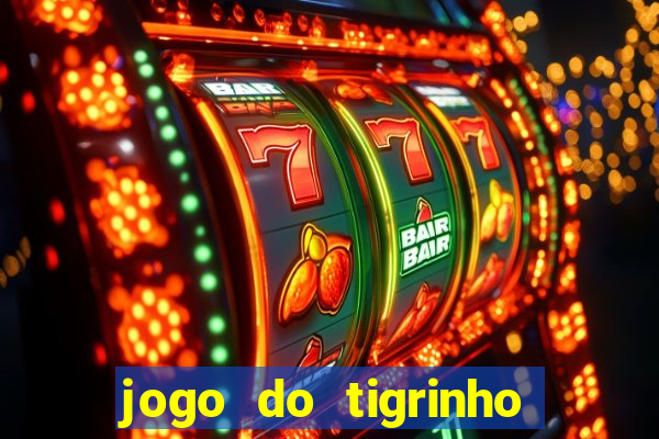 jogo do tigrinho oficial app