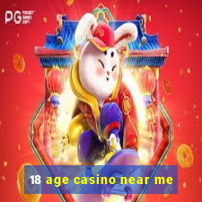 18 age casino near me