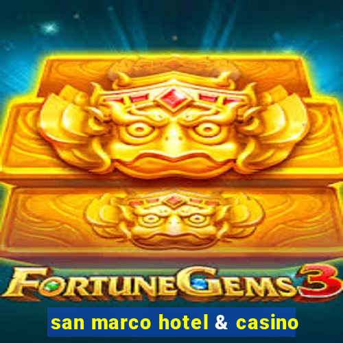 san marco hotel & casino