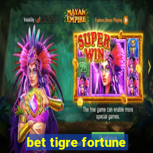 bet tigre fortune