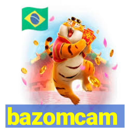 bazomcam