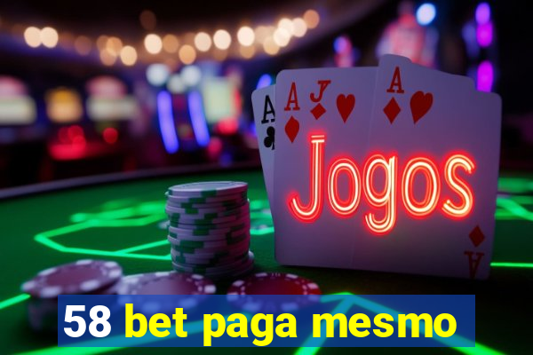 58 bet paga mesmo