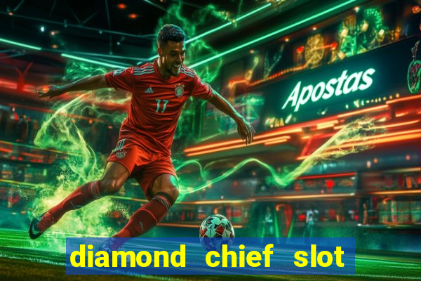 diamond chief slot free play